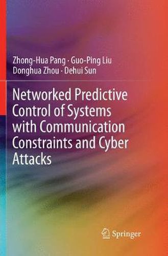 Cover image for Networked Predictive Control of Systems with Communication Constraints and Cyber Attacks