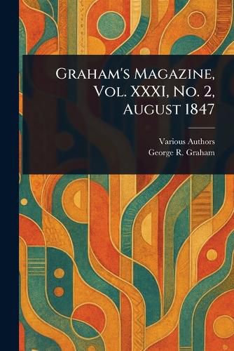 Cover image for Graham's Magazine, Vol. XXXI, No. 2, August 1847