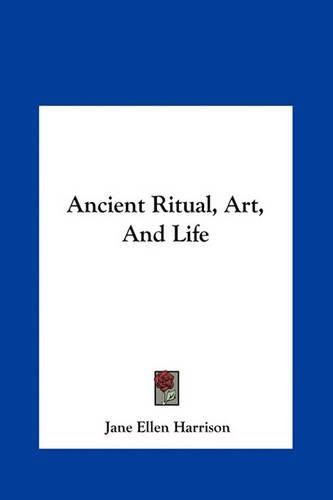 Ancient Ritual, Art, and Life