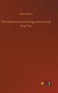 Cover image for The Adventures of a Dog, and a Good Dog Too