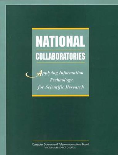 National Collaboratories: Applying Information Technology for Scientific Research