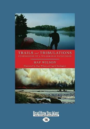 Cover image for Trails and Tribulations: Confessions of a Wilderness Pathfinder