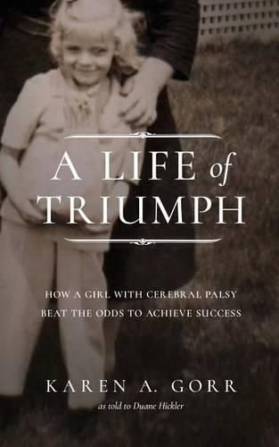 Cover image for A Life of Triumph: How a Girl with Cerebral Palsy Beat the Odds to Achieve Success