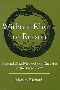 Cover image for Without Rhyme Or Reason: Gaspard De LA Nuit and the Dialectic of the Prose Poem