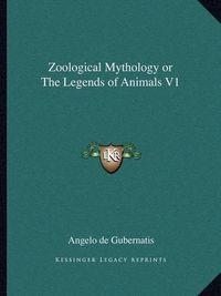 Cover image for Zoological Mythology or the Legends of Animals V1