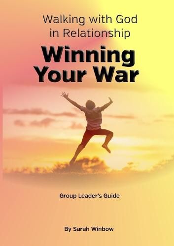 Cover image for Walking with God in Relationship - Winning Your War Group Leader's Guide