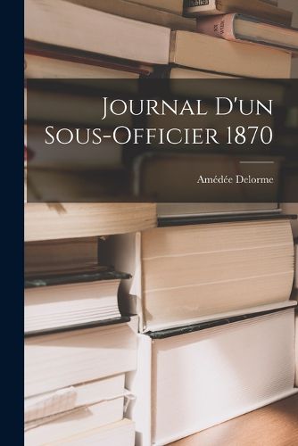 Cover image for Journal d'un sous-officier 1870