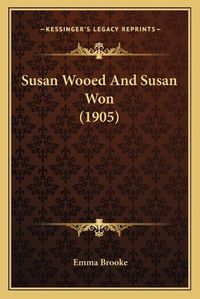 Cover image for Susan Wooed and Susan Won (1905)