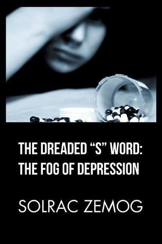 Cover image for The Dreaded S Word: the Fog of Depression