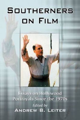 Cover image for Southerners on Film: Essays on Hollywood Portrayals Since the 1970s