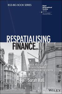 Cover image for Respatialising Finance: Power, Politics and Offshore Renminbi Market Making in London