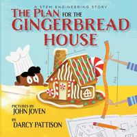 Cover image for The Plan for the Gingerbread House: A STEM Engineering Story