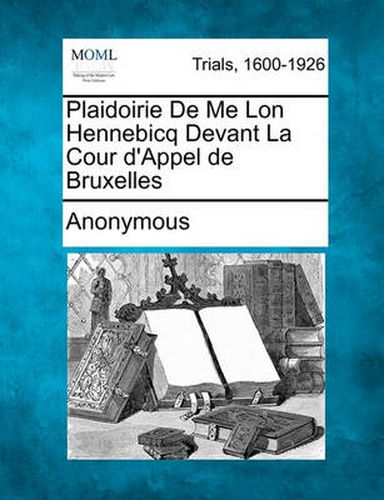 Cover image for Plaidoirie de Me L on Hennebicq Devant La Cour d'Appel de Bruxelles