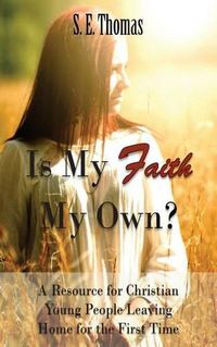 Cover image for Is My Faith My Own?: A Resource for Christian Young People Leaving Home for the First Time