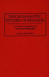 Cover image for Psychoanalytic Studies of Religion: A Critical Assessment and Annotated Bibliography