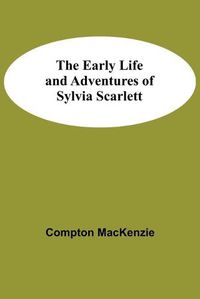 Cover image for The Early Life and Adventures of Sylvia Scarlett