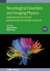Cover image for Neurological Disorders and Imaging Physics, Volume 2: Engineering and clinical perspectives of multiple sclerosis