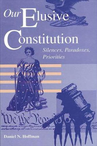 Cover image for Our Elusive Constitution: Silences, Paradoxes, Priorities