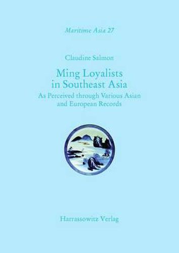 Cover image for Ming Loyalists in Southeast Asia: As Perceived Through Various Asian and European Records