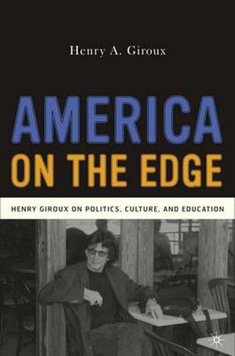 America on the Edge: Henry Giroux on Politics, Culture, and Education