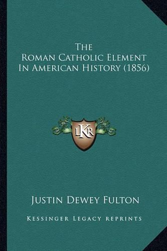 The Roman Catholic Element in American History (1856)