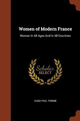 Women of Modern France: Woman in All Ages and in All Countries