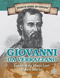 Cover image for Giovanni Da Verrazzano: Explorer of the Atlantic Coast of North America