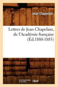 Cover image for Lettres de Jean Chapelain, de l'Academie Francaise (Ed.1880-1883)