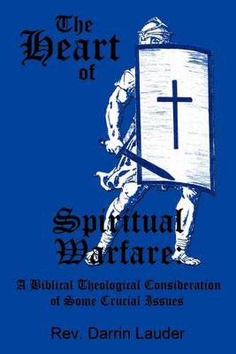 Cover image for The Heart of Spiritual Warfare: A Biblical Theological Consideration of Some Crucial Issues