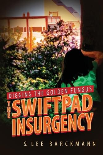 Cover image for Digging the Golden Fungus: The SwiftPad Insurgency