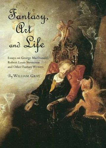 Cover image for Fantasy, Art and Life: Essays on George MacDonald, Robert Louis Stevenson and Other Fantasy Writers