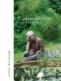 Cover image for Cedric Morris: A Life in Art and Plants