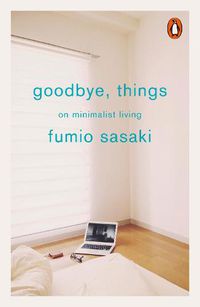 Cover image for Goodbye, Things: On Minimalist Living