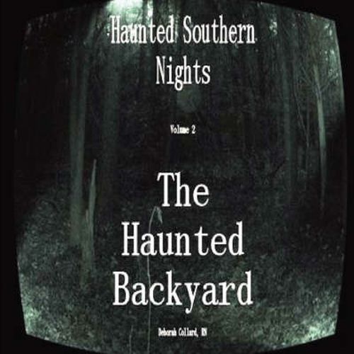 Cover image for Haunted Southern Nights Vol.2, the Haunted Backyard