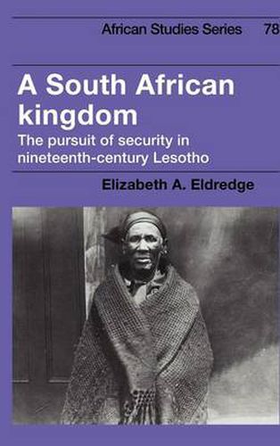 Cover image for A South African Kingdom: The Pursuit of Security in Nineteenth-Century Lesotho