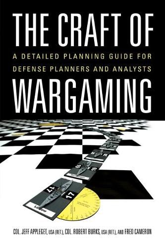 Cover image for The Craft of Wargaming: A Detailed Planning Guide for Defense Planners and Analysts