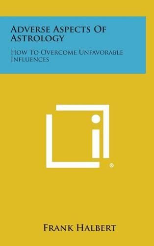 Cover image for Adverse Aspects of Astrology: How to Overcome Unfavorable Influences