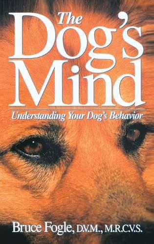 Cover image for The Dog's Mind: Understanding Your Dog's Behavior