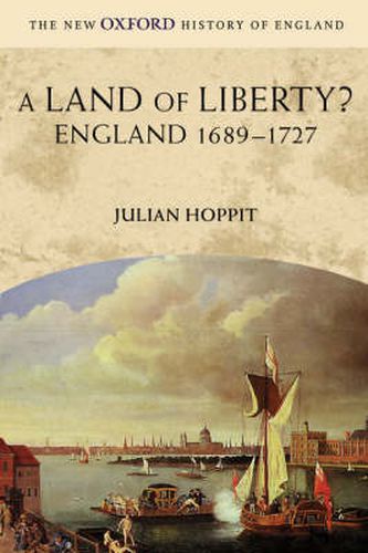 Cover image for A Land of Liberty?: England 1689-1727