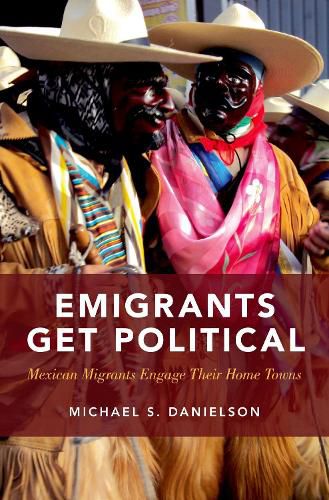 Cover image for Emigrants Get Political: Mexican Migrants Engage Their Home Towns