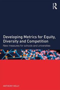 Cover image for Developing Metrics for Equity, Diversity and Competition: New measures for schools and universities