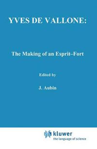 Cover image for Yves de Vallone: The Making of an Esprit-Fort