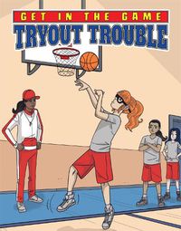 Cover image for Get in the Game: Tryout Trouble