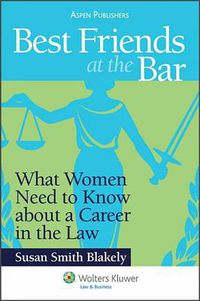 Cover image for Best Friends at the Bar: What Women Need to Know about a Career in the Law
