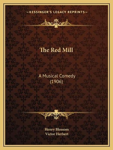 The Red Mill: A Musical Comedy (1906)