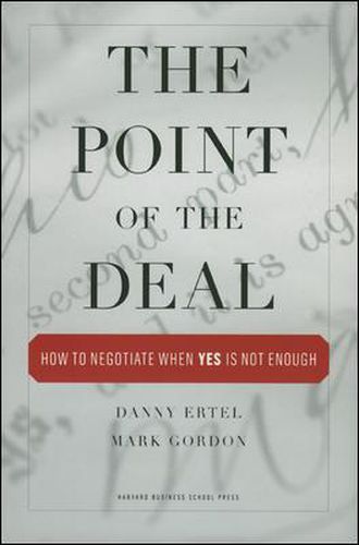 The Point of the Deal: How to Negotiate When 'Yes' Is Not Enough