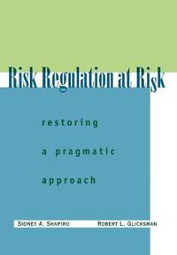 Cover image for Risk Regulation at Risk: Restoring a Pragmatic Approach