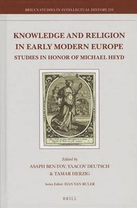 Cover image for Knowledge and Religion in Early Modern Europe: Studies in Honor of Michael Heyd