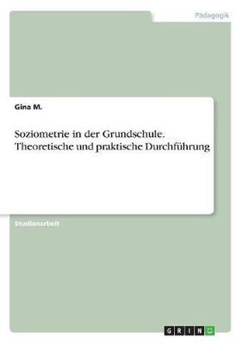 Cover image for Soziometrie in Der Grundschule. Theoretische Und Praktische Durchfuhrung