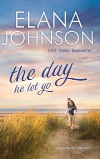 Cover image for The Day He Let Go: Sweet Contemporary Romance